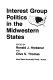 Interest group politics in the midwestern states /