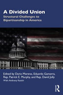 A divided union : structural challenges to bipartisanship in America /