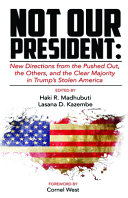 Not our president : new directions from the pushed out, the others, and the clear majority in Trump's stolen America /