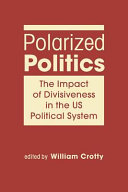 Polarized politics : the impact of divisiveness in the US political system /