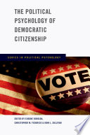 The political psychology of democratic citizenship /