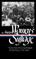 American women's suffrage : voices from the long struggle for the vote 1776-1965 /