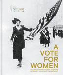 A vote for women : celebrating the women's suffrage movement and the 19th Amendment.