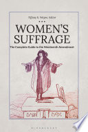Women's suffrage : the complete guide to the nineteenth amendment /