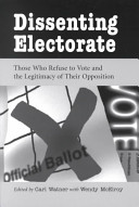 Dissenting electorate : those who refuse to vote and the legitimacy of their opposition /