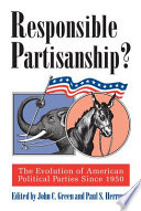 Responsible partisanship? : the evolution of American political parties since 1950 /