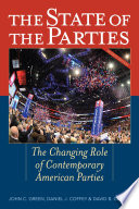 The state of the parties : the changing role of contemporary American parties /