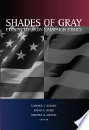 Shades of gray : perspectives on campaign ethics /