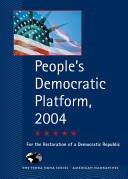 People's democratic platform, 2004 : for the restoration of a democratic republic.