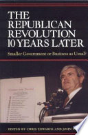 The Republican revolution 10 years later : smaller government or business as usual? /
