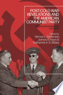 Post-Cold War revelations and the American Communist Party : citizens, revolutionaries, and spies /