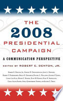 The 2008 presidential campaign : a communication perspective /