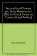 Separation of powers and good government /