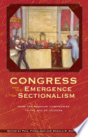 Congress and the emergence of sectionalism : from the Missouri Compromise to the age of Jackson /