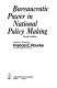 Bureaucratic power in national policy making : readings /