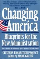Changing America : bluprints for the new administration :the Citizens Transition Project /