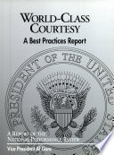 World-class courtesy : a best practices report : a report of the National Performance Review /