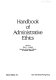 Handbook of administrative ethics /