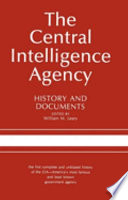 The Central Intelligence Agency, history and documents /