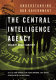 The Central Intelligence Agency : security under scrutiny /