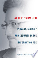 After Snowden : privacy, secrecy, and security in the information age /