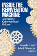 Inside the reinvention machine : appraising governmental reform /