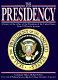 The Presidency : a history of the office of the President of the United States from 1789 to the present /