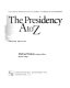 The presidency A to Z /