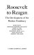 Roosevelt to Reagan : the development of the modern presidency /