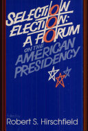 Selection/election : a forum on the American presidency /