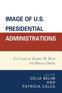 Image of U.S. presidential administrations : the cases of George W. Bush and Barack Obama /