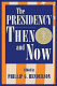 The presidency then and now /