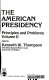 The American presidency : principles and problems /