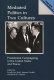 Mediated politics in two cultures : presidential campaigning in the United States and France /