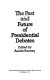 The Past and future of Presidential debates /