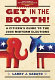 Get in the booth! : a citizen's guide to the 2006 midterm elections /