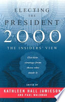 Electing the President, 2000 : the insiders' view /
