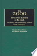 The 2000 presidential election in the South : partisanship and southern party systems in the 21st century /