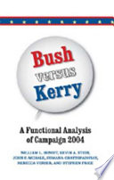 Bush versus Kerry : a functional analysis of campaign 2004 /