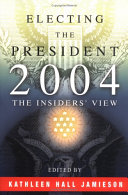 Electing the president, 2004 : the insider's view /