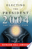 Electing the president, 2004 : the insider's view /