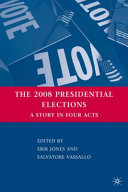 The 2008 presidential elections : a story in four acts /