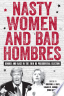 Nasty women and bad hombres : gender and race in the 2016 US presidential election /