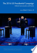 The 2016 US Presidential campaign : political communication and practice /