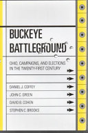 Buckeye battleground : Ohio, campaigns, and elections in the twenty-first century /