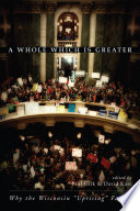 A whole which is greater : why the Wisconsin "uprising" failed /