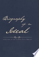 Biography of an ideal : a history of the federal civil service.