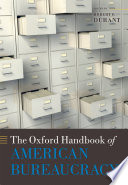 The Oxford handbook of American bureaucracy /