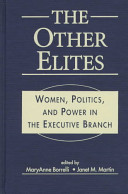 The other elites : women, politics, and power in the executive branch /