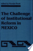 The challenge of institutional reform in Mexico /